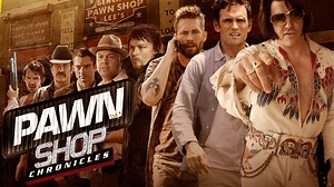 Pawn Shop Chronicles - Movie - Where To Watch
