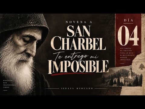 Día 04 | Novena a SAN CHARBEL | Te entrego mi imposible 
