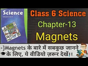 NCERT Class 6 Science Chapter -13 | "Fun With Magnet" with Q/A