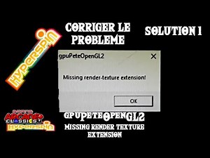 Résolution de l'erreur GPUpeteopenGL2 Missing render texture extension