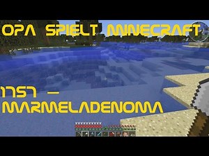Opa spielt Minecraft 1757 – Marmeladenoma