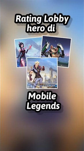 Rating beberapa Hero di Lobby Mobile Legends Part 1
