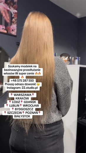 Szukamy modelek na bezinwazyjne przedłużanie włosów W super cenie 🔥🔥🔥 48 575 287 550 Proszę odrazu dzwonić 😉 Instagram: 22.studio.pl 📍 WARSZAWA📍 KRAKÓW 📍 ŁÓDŹ📍 GDAŃSK 📍 LUBLIN📍 WROCŁAW 📍 BYDGOSZCZ 📍 SZCZECIN📍 POZNAŃ📍 BIAŁYSTOK