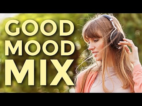 Good Mood Mix | Positive Instrumental Music Playlist | 2 Hours