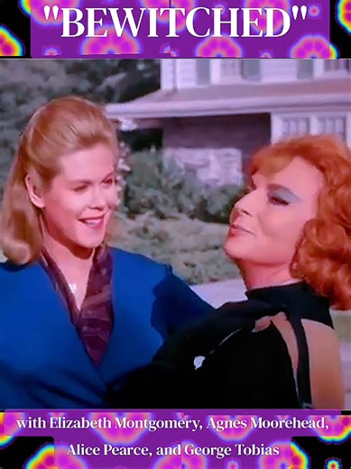 "BEWITCHED" with Elizabeth Montgomery, Agnes Moorehead, Alice Pearce, ... | agnes