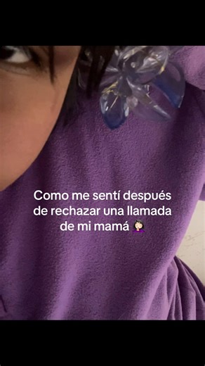 Sentimientos tras rechazar la llamada de mamá