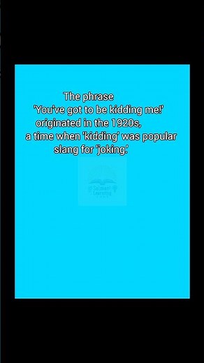🤓 The Phrase "You've Got to be Kidding Me!" Origin