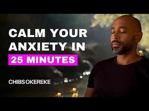 25 minute guided meditation to calm anxiety | Your Path to Anxiety Relief with Chibs Okereke