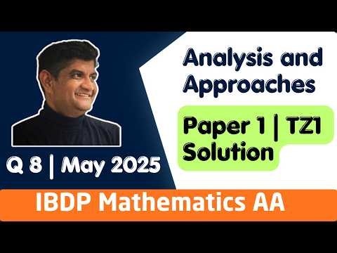 IB Math AA HL | May 2025 TZ1 Paper 1 | Question 8 Solution
