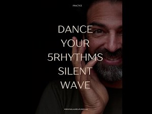 5Rhythms Silent Wave 5 min - Gabrielle Roth 5Rhythms - Activating the body memory