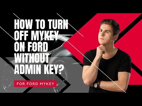 How to Turn Off MyKey on Ford Without Admin Key? ⏬👇