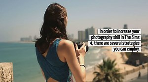 How To Increase Photography Skill Sims 4