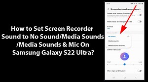 How to Set Screen Recorder Sound to No Sound, Media Sounds, or Media Sounds & Mic On Samsung Galaxy 