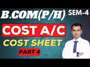 cost account for b.com class / part 4 / cost sheet / cost account / by anuj kumar sir / b.com class