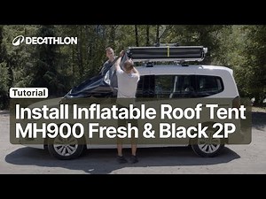 TUTORIAL - How to install the INFLATABLE ROOF TENT MH900 FRESH & BLACK 2P ? | Decathlon_QUECHUA
