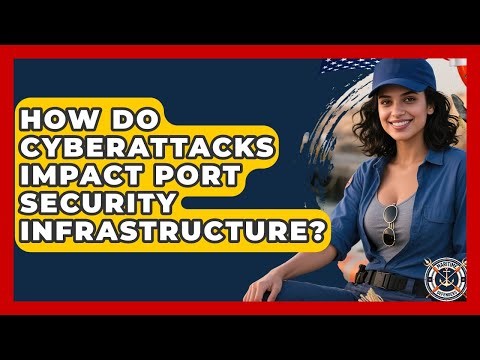How Do Cyberattacks Impact Port Security Infrastructure? - Maritime Defenders