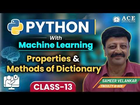 Class: 13 | Python with Machine Learning | Properties & Methods of Dictionary | ACE Engg. College