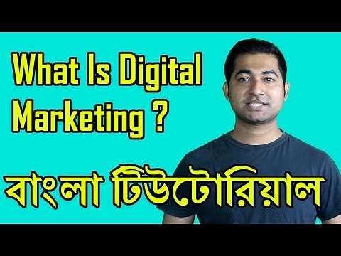 Digital Marketing Bangla Tutorial - What it is? How does it work?