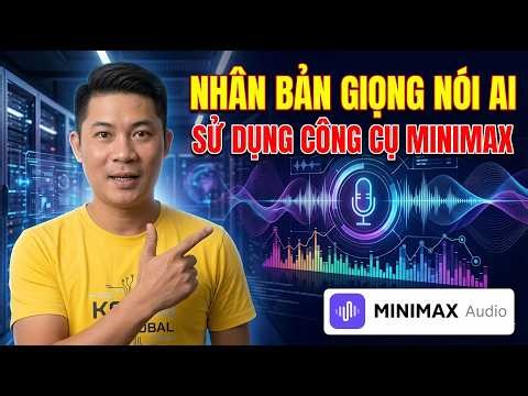 Cách Nhân Bản Giọng Nói AI Bằng MiniMax | Tạo Voice Clone Siêu Thật Trong Vài Phút