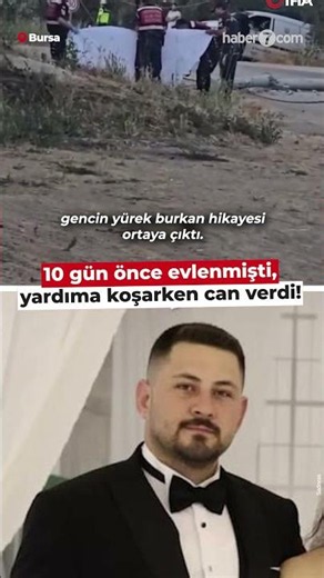 10 gün önce evlenmişti, yardıma koşarken can verdi
