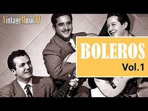 Los Mejores Boleros de la Historia interpretados por los Mejores Artistas y Orquestas