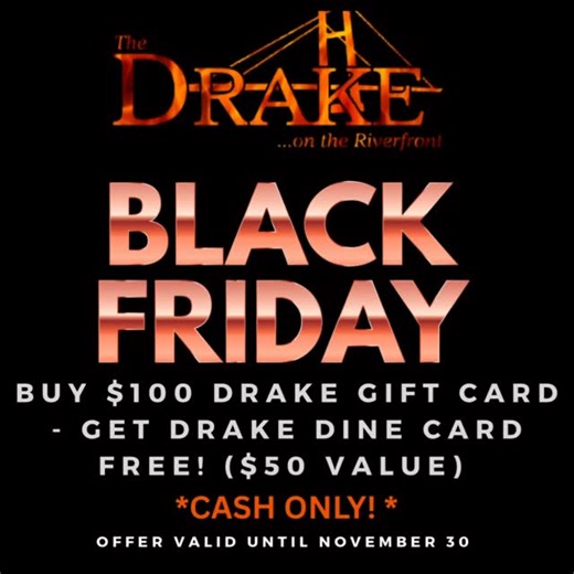 🚨BLACK FRIDAY SALE!🚨 Tomorrow, November 28th - November 30th, buy a $100 Drake gift card, get a Drake Dine card FREE! ($50 value). **This is a CASH ONLY offer While you’re buying gift cards, be sure to stick around for our HALF PRICE Happy Hour from 4-6pm all weekend long! 🍻 Y’all GOBBLE! 🍗 | The Drake Restaurant