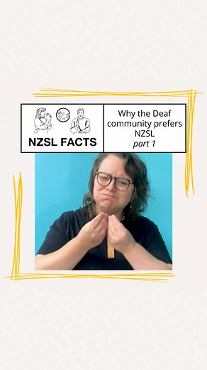 New Zealand Sign Language is highly treasured by the Deaf community because it's visually accessible. For many Deaf people, they're not able to understand spoken language due to various reasons. Such as not be able to hear speech sounds. Sign language gives Deaf people full access to language - including cognitive development, social skills, increased access to information and communication. Over 95% of deaf children are born into hearing families who have had no prior contact with deaf people b