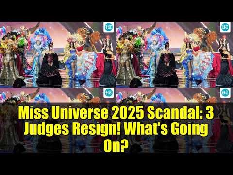 Miss Universe 2025 Scandal: 3 Judges Resign! What's Going On?