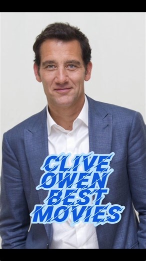 Clive Owen Best Movies - All Time