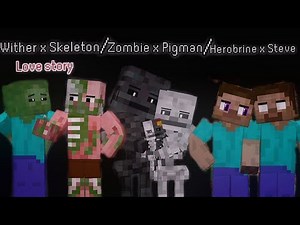 Wither x Skeleton / Zombie x Pigman / Herobrine x Steve [ Minecraft Animation ] Love story