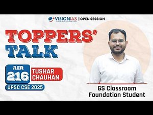 Toppers’ Talk | Tushar Chauhan | AIR 216 | UPSC CSE 2025 | VisionIAS GS Foundation Classroom Student