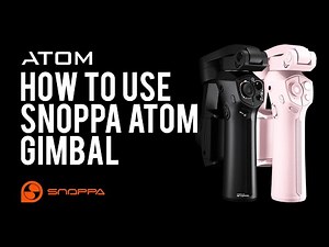 How to use the Snoppa Atom Folding Gimbal
