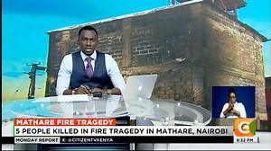 Mathare Fire Tragedy: 5 people killed in fire tragedy in Mathare, Nairobi Fire affected 8 residential houses and a church Police probing the cause of the fire #CitizenMondayReport Trevor Ombija | Citizen TV Kenya
