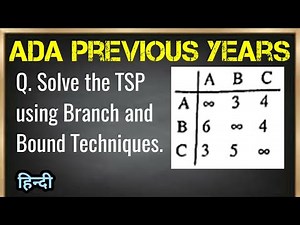 Solve the TSP using Branch and Bound Techniques. | ADA previous years | Hindi/Eng