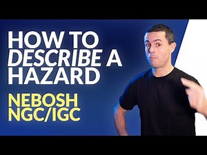 NEBOSH: How to Describe a Hazard PROPERLY! NG2/IG2 Project