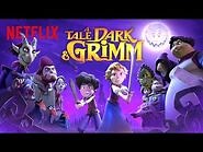 A Tale Dark & Grimm NEW Series Trailer - Netflix Futures