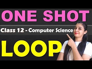 LOOP ONE SHOT | for loop, while loop in ONE CLASS | Class 12 Computer Science