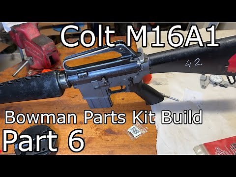 Colt M16A1 Bowman Parts Kit Build | Part 6 - Barrel Install and Final Assembly