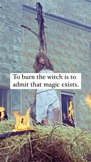 To burn the witch is to admit that magic exists 🔥