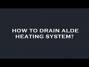 How to drain alde heating system?