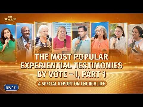 Special Report on Church Life, Ep. 17: The Most Popular Experiential Testimonies by Vote – I, Part 1