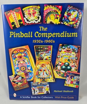 The Pinball Compendium 1930s-1960s Michael Shalhoub Hardcover Schiffer Like New 9780764315275| eBay