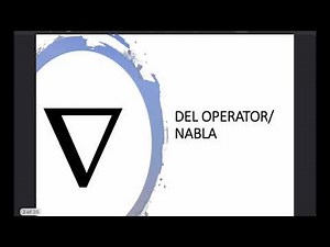 VECTOR CALCULUS: DEL OPERATOR/ NABLA