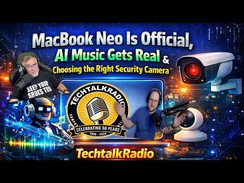 Video Episode 472 - MacBook Neo Is Official, AI Music Gets Real, Choosing the Right Security Camera