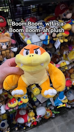 "Boom Boom, wtf is a Boom Boom" ah plush