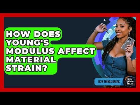 How Does Young's Modulus Affect Material Strain? - How Things Break