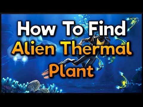 Subnautica - How to find Alien Thermal Plant