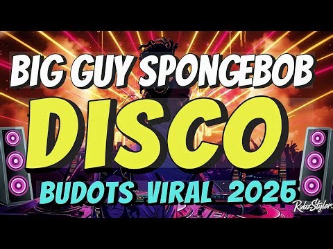 BIG GUY SPONGEBOB (TIKTOK BUDOTS VIRAL) (DISCO REMIX) - DJ RobZ Budots Maker
