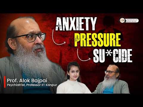 Anxiety, Pressure & Youth Su*cide Prof Alok Bajpai Full Podcast