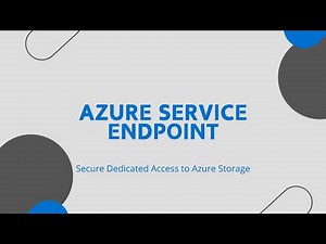 Azure Service Endpoint | Secured Dedicated Access to Azure Storage